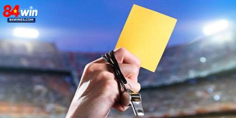 Giới thiệu sơ lược về kèo thẻ phạt 84Win